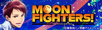 MOON FIGHTERS!